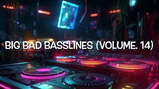 Big Bad Basslines (Vol. 14) (Speed Garage/Bassline/4x4/House/Garage)