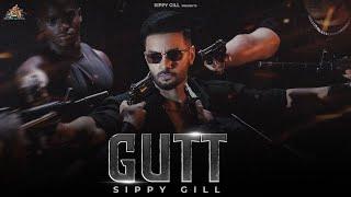 GUTT (OFFICIAL VIDEO) || Sippy Gill | Mxrci | Punjabi Song 2024 | New Punjabi Song 2024