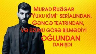 Yuxu kimi serialının aktyoru üzünü görə bilmədiyi oğlundan danışdı - EKSKLÜZİV MÜSAHİBƏ