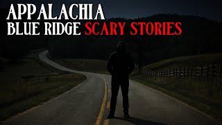 8 Disturbing Encounters From Blue Ridge Mountains | Appalachian Horror Stories | Mr. Skeleton