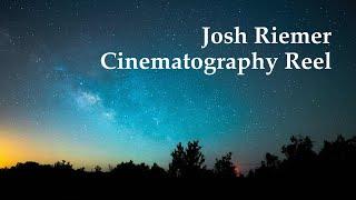 Josh Riemer || Cinematography Reel || May 2022