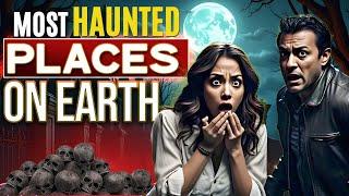 Most Haunted Places on Earth | Let Me Tell You