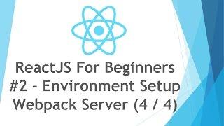 ReactJS \ React JS Tutorial For Beginners - #2 - Environment Setup - Webpack Dev Server ( 4 / 4 )