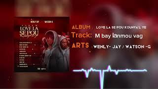 Watson-G Sesi Sela X Wenly Jay_M Bay Lanmou Vag #3 (Audio Official) Álbum Love La Se Pou Kounya’L Ye