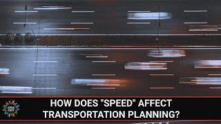 E212 - How Does “Speed” Affect Transportation Planning?