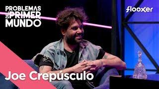 Joe Crepúsculo: "Solo pido que haya mucha cerveza" | Problemas del primer mundo