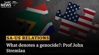 SA-US Relations I What denotes a genocide?: Prof John Stremlau