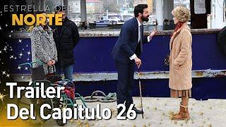 Estrella Del Norte Primer Amor | Tráiler Del Capitulo 26 | Kuzey Yıldızı İlk Aşk (SUBTITULO ESPAÑOL)