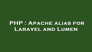 PHP : Apache alias for Laravel and Lumen