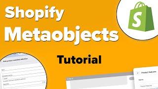 Creating and Using Shopify Metaobjects - Shopify Tutorial