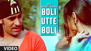 Babbu Maan : "Boli Utte Boli" Full Video Song | Rabb Ne Banaiyan Jodiean