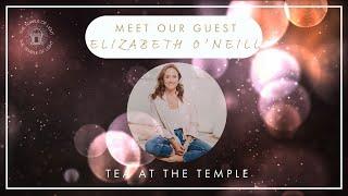Ep. 10 Tea at the Temple with Elizabeth O'Neill | The Power of Belief