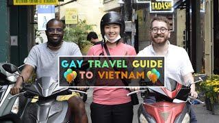 ‍Gay Travel Guide to Vietnam 2023  | part #1 - Things You Need to Know before the Trip