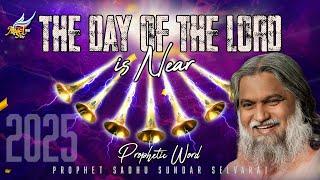 The Day of the Lord is Near: Prophetic Word for 2025 – Sadhu Sundar Selvaraj | AngelTV.org