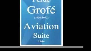 Ferde Grofé (1892-1972): Aviation Suite (1944)
