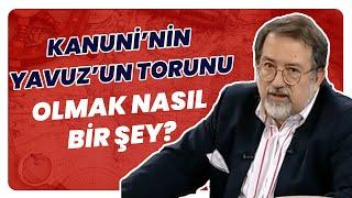 Osmanlı Torunu Olmak Nasıl Bir Şey?