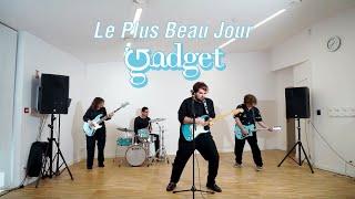 Le Plus Beau Jour - GADGET (Clip)