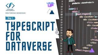 TypeScript for Dataverse Mentoring - Day 1