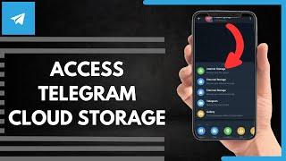 How To Access Telegram Cloud Storage