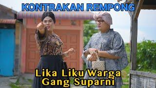 LIKA LIKU WARGA GANG SUPARNI || KONTRAKAN REMPONG EPISODE 653