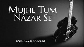 Mujhe Tum Nazar Se Unplugged Karaoke With Lyrics | DarkSun Productions