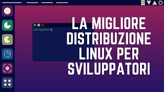 La migliore distribuzione Linux per sviluppatori