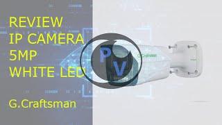 Review Xiongmai IP Camera 5mp | White LED | G.Craftsman | Review#002