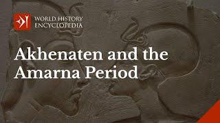 Akhenaten, the Sun Disk and the Amarna Period of Egypt