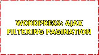 Wordpress: Ajax Filtering Pagination