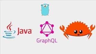 Graphql: Java, Rust and Go