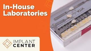 Implant Center: The Benefits In-House Dental Laboratories for Implants, Crowns & More