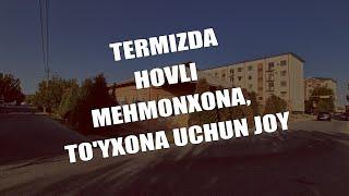 TERMIZDA HOVLI/MEHMONXONA VA TO'YXONA QURISH UCHUN JOY SOTILADI.