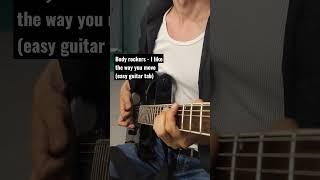 Easy guitar tab: Body rockers - I like the way you move