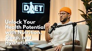 Unlocking Your Health Potential with Nutrition, Sleep, and Hydration