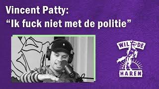 Vincent Patty: "Ik fuck niet met politie" | WHDP