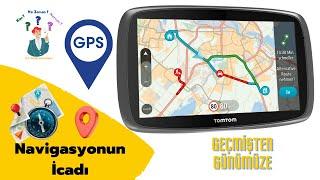 GPRS ve Navigasyonun İcadı? Navigasyon Nasıl Kullanılır? İlk Navigasyon