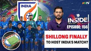 Inside #IndianFootball E156 | Shillong to host India Match| No AIFF Audit Report Yet | ISL Transfers