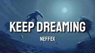 NEFFEX - Keep Dreaming (Lyrics)