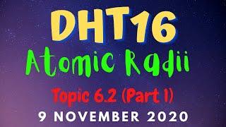 DHT16 - Topic 6.2 (Part 1) Atomic Radii & Tutorial Questions - 9 November 2020