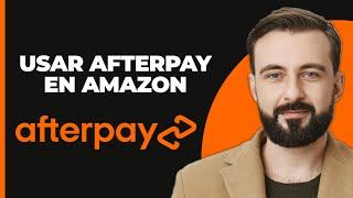 Cómo Usar Afterpay en Amazon