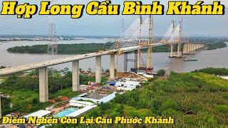 Hợp Long Cầu Bình Khánh.Điểm Nghẽn Còn Lại:Cầu Phước Khánh 2026.