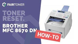 Anleitung: Brother MFC-8670 DN Toner Reset 