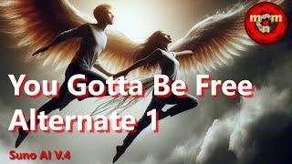 ️ "You Gotta Be Free", Alternate 1 (3:51) - Song crafted using Suno AI -  #aisong #aisongs ️