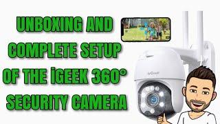 UNBOXING AND SETUP OF THE iGeek 360 SECURITY CAMERA