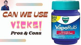 Vicks - Vaporub/Inhaler | Pros & Cons | Where and when not to use ?