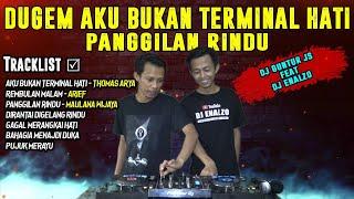 DJ AKU BUKAN TERMINAL HATI [X] PANGGILAN RINDU SPECIAL PERFORM DJ GUNTUR JS Feat DJ ENALZO