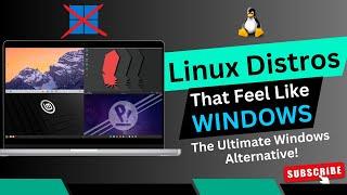 Linux Distros That Feel Like Windows: The Ultimate Windows Alternative!