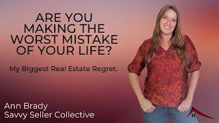 Are You Making the Worst Mistake of Your Life by Selling Your Home?