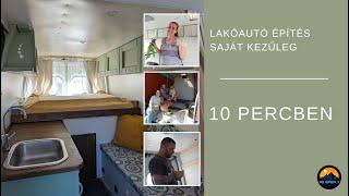 Lakóautó építés 10 percben / Campervan building in 10 minutes