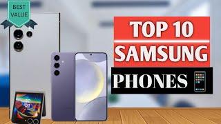 Top 10 Best Samsung Phones of 2024